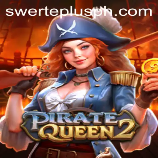 PirateQueen2 and the Magic of SwertePlus: A New Gaming Era